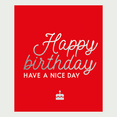 Happy birthday have a nice day